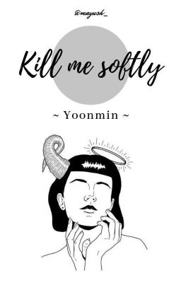 ·٠ Kill me softly • Yoonmin ٠·