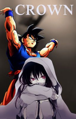 ᴄʀᴏᴡɴ (Goku x OC Love Story)