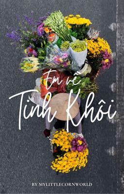 [ᴺᴼᴹᴵᴺ] Em Về Tinh Khôi