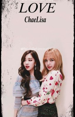 ✺ℒ.ℴ.ѵ.ℯ✺ ✧･✧♡ChaeLisa♡