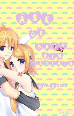 ッ Ask Or Dare Rin Kagamine.ッ