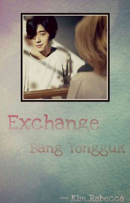  ㅡ 《Exchange》 | bang yongguk