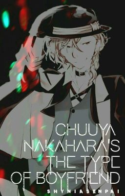 中原 中也 | Chuuya's The Type of Boyfriend.