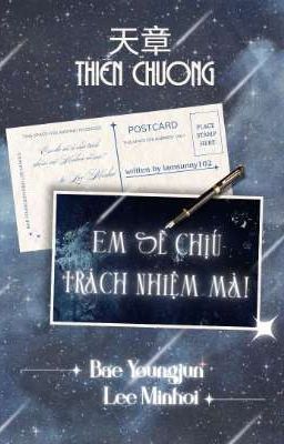 「 天章⋆08:00 」Em sẽ chịu trách nhiệm mà!