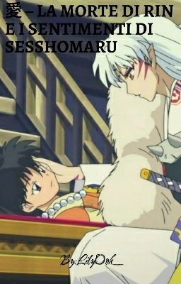 愛 - La morte di Rin e i sentimenti di Sesshomaru .