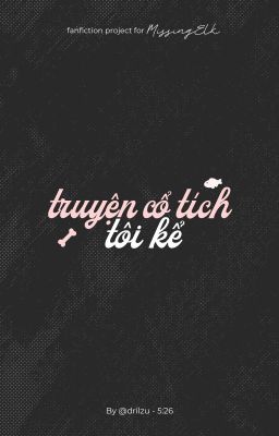 [红娄梦 | 5:26] truyện cổ tích tôi kể