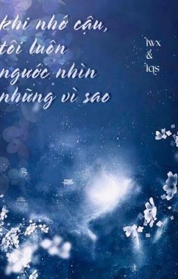 [绪风 - tự phong · 20h00] Khi nhớ cậu, tôi luôn ngước nhìn những vì sao