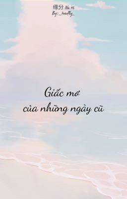 [缘分14:00] Giấc mơ của những ngày cũ 