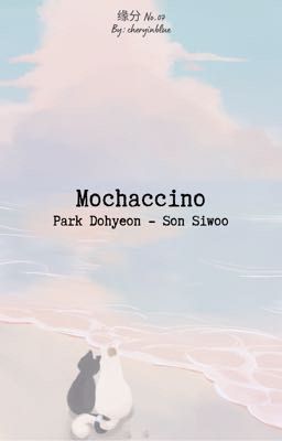 [缘分6:00] Mochaccino