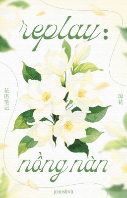 [花语笔记 / 10:00]  replay: nồng nàn