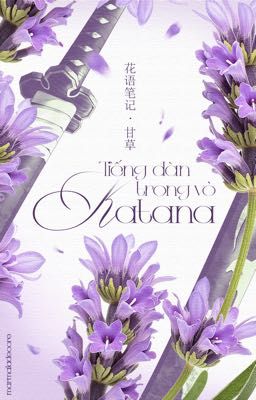 [花语笔记 / 18:00] Tiếng Đàn Trong Vỏ Katana