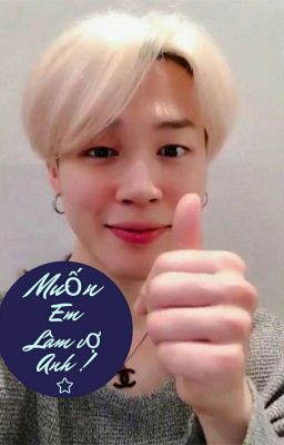 [박지민 ( Park Jimin) X You] Muốn Em Làm Vợ Anh!!!