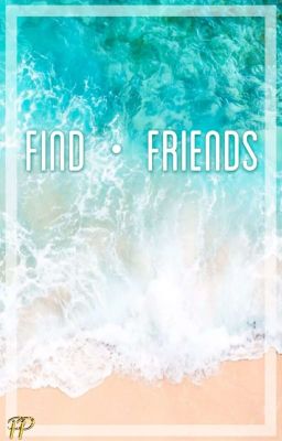 Ｆｉｎｄ • ｆｒｉｅｎｄｓ 