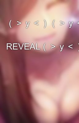 （＞ｙ＜）（＞ｙ＜）（＞ｙ＜）（＞ｙ＜）FACE  REVEAL（＞ｙ＜）（＞ｙ＜）（＞ｙ＜）（＞ｙ＜）