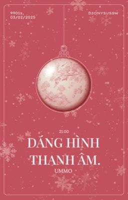 [ 𐙚 9901 ; 21:00 | Dáng hình thanh âm ]