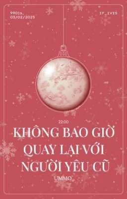 𐙚 9901 ; 22:00 | Không Bao Giờ Quay Lại Với Người Yêu Cũ