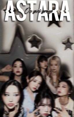 𝐀𝐒𝐓𝐀𝐑𝐀~ OC girl group 