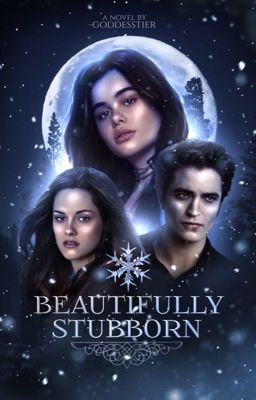 𝐁𝐄𝐀𝐔𝐓𝐈𝐅𝐔𝐋𝐋𝐘 𝐒𝐓𝐔𝐁𝐁𝐎𝐑𝐍, Edward Cullen & Bella Swan