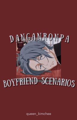 𝐃𝐀𝐍𝐆𝐀𝐍𝐑𝐎𝐍𝐏𝐀 » boyfriend scenarios