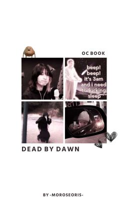 ─ ❜ 𝐃𝐄𝐀𝐃 𝐁𝐘 𝐃𝐀𝐖𝐍 ៸ ៸ oc book