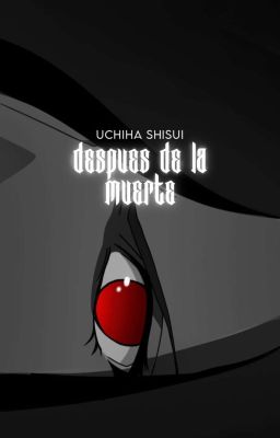 𝐃𝐄𝐒𝐏𝐔𝐄́𝐒 𝐃𝐄 𝐋𝐀 𝐌𝐔𝐄𝐑𝐓𝐄━━━. uchiha shisui