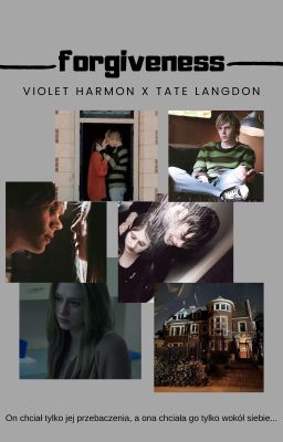 𝐅𝐎𝐑𝐆𝐈𝐕𝐄𝐍𝐄𝐒𝐒 ● Violet Harmon x Tate Langdon