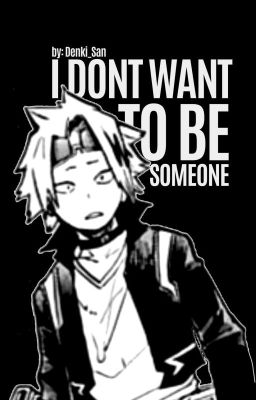 𝐈 𝐝𝐨𝐧'𝐭 𝐰𝐚𝐧𝐭 𝐭𝐨 𝐛𝐞 𝐬𝐨𝐦𝐞𝐨𝐧𝐞 || Denki!angst. 