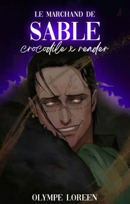 𝐋𝐄 𝐌𝐀𝐑𝐂𝐇𝐀𝐍𝐃 𝐃𝐄 𝐒𝐀𝐁𝐋𝐄 (crocodile x reader)