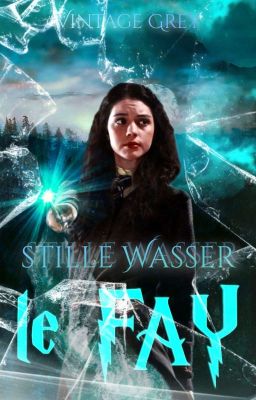 |𝐋𝐞 𝐅𝐀𝐘 - Stille Wasser | Harry Potter AU