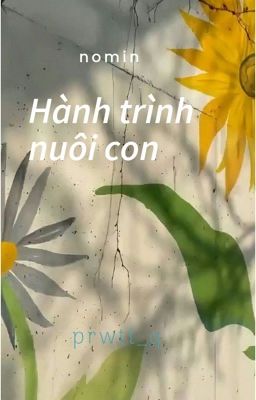 𝐍𝐨𝐦𝐢𝐧 (𝗔𝗕𝗢) | Hành trình nuôi con 