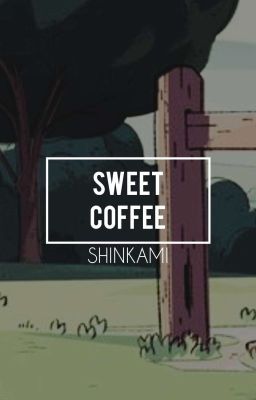 𝐒𝐰𝐞𝐞𝐭 𝐂𝐨𝐟𝐟𝐞𝐞 || Amorometro ShinKami. 