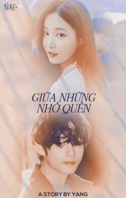 𝐓𝐀𝐄𝐖𝐎𝐎  ✦ GIỮA NHỮNG NHỚ QUÊN