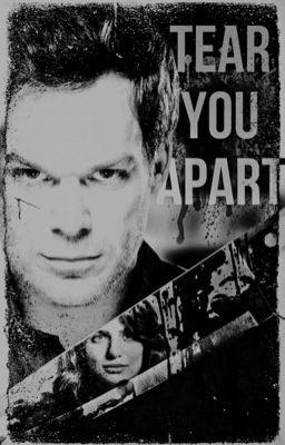 𝐓𝐄𝐀𝐑 𝐘𝐎𝐔 𝐀𝐏𝐀𝐑𝐓, dexter morgan¹