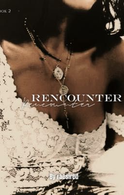 𝐓𝐇𝐄 𝐑𝐄𝐍𝐂𝐎𝐔𝐍𝐓𝐄𝐑 (𝐁𝐖𝐖𝐌) book 2