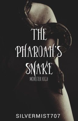 𝐓𝐡𝐞 𝐏𝐡𝐚𝐫𝐨𝐚𝐡'𝐬 𝐒𝐧𝐚𝐤𝐞