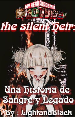 𝐓𝐡𝐞 𝐬𝐢𝐥𝐞𝐧𝐭 𝐇𝐞𝐢𝐫 :  Una Historia de Sangre y Legados © || BNHA