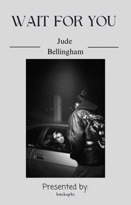 𝐖𝐚𝐢𝐭 𝐅𝐨𝐫 𝐘𝐨𝐮, Jude Bellingham 