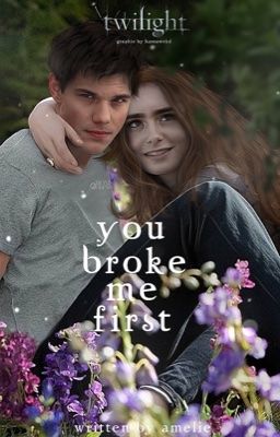 ⟢ 𝐘𝐎𝐔 𝐁𝐑𝐎𝐊𝐄 𝐌𝐄 𝐅𝐈𝐑𝐒𝐓, twilight