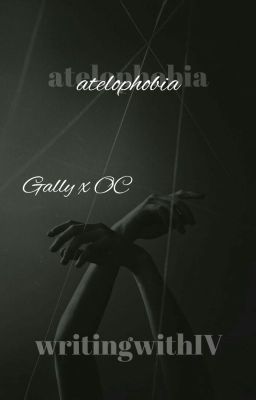 𝐚𝐭𝐞𝐥𝐨𝐩𝐡𝐨𝐛𝐢𝐚 - TMR AU, Gally