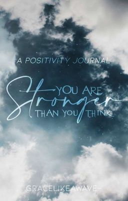 𝑺𝐓𝐑𝐎𝐍𝐆𝐄𝐑 ✦ positivity journal