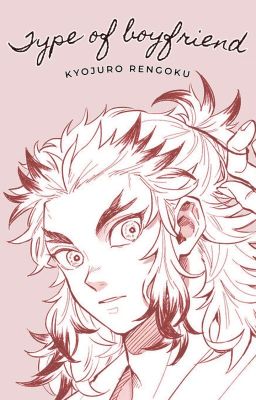 𝑻𝒚𝒑𝒆 𝒐𝒇 𝒃𝒐𝒚𝒇𝒓𝒊𝒆𝒏𝒅 ¦ Kyojuro Rengoku