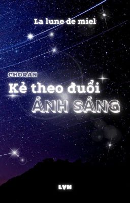 𝑾𝒂𝒏𝒊𝒏𝒈 𝑮𝒊𝒃𝒃𝒐𝒖𝒔 ☾ 17:00 | Kẻ theo đuổi ánh sáng