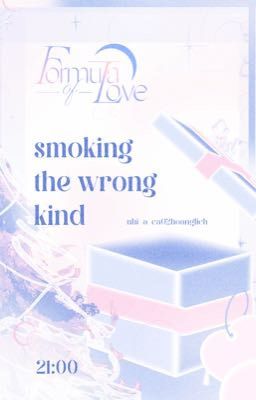 𝒇𝒐𝒓𝒎𝒖𝒍𝒂 𝒐𝒇 𝒍𝒐𝒗𝒆 ☪︎ 21:00 | smoking the wrong kind