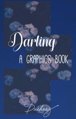 𝒟𝒶𝓇𝓁𝒾𝓃𝑔: A Graphics Book