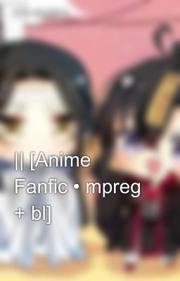 𝓐 𝓒𝓸𝓵𝓵𝓮𝓬𝓽𝓲𝓸𝓷 𝓞𝓯 𝓕𝓪𝓷𝓯𝓲𝓬𝓼 || [Anime Fanfic • mpreg + bl]