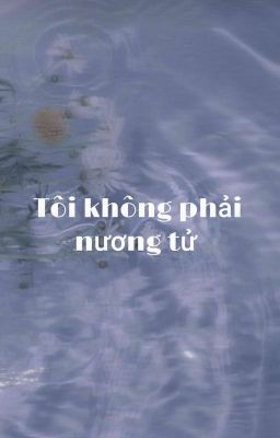 (𝓐𝓵𝓵𝓶𝓲𝓷) [Tôi không phải nương tử]