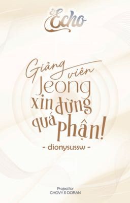  ˗𝓔𝓬𝓱𝓸 | 00:00 ༉‧₊˚ Giảng viên Jeong xin đừng quá phận!