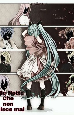 𝓕𝓸𝓵𝓵𝓮 𝓝𝓸𝓽𝓽𝓮 𝓬𝓱𝓮 𝓷𝓸𝓷 𝓯𝓲𝓷𝓲𝓼𝓬𝓮 𝓶𝓪𝓲 (Vocaloid Fanfiction)