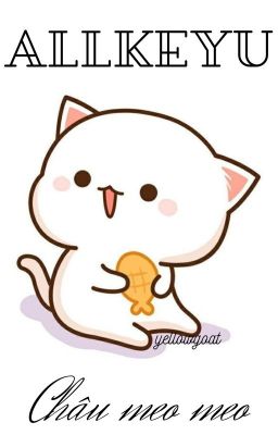 𝓨𝓾𝓪𝓷𝓨𝓾 + 𝓐𝓵𝓵𝓚𝓮𝔂𝓾 | 𝓒𝓱𝓪̂𝓾 𝓶𝓮𝓸 𝓶𝓮𝓸