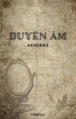 《𝓪𝓷𝓭𝓻𝓪𝔂》~ duyên âm.